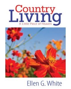 Country Living Ellen G. White