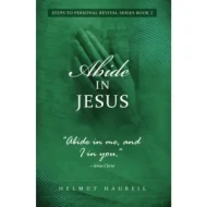 Abide In Jesus - Helmut Haubeil